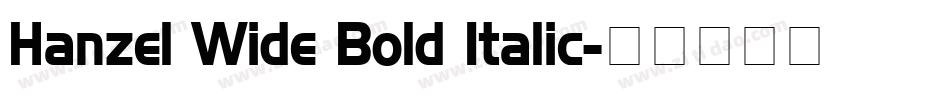 Hanzel Wide Bold Italic字体转换